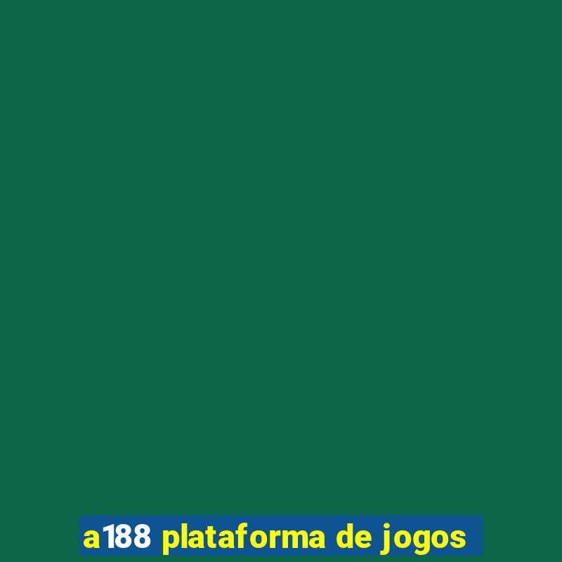 a188 plataforma de jogos